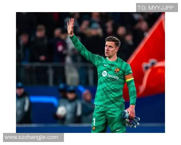 特尔施特根：从青涩门将到世界顶级守门员的蜕变之路